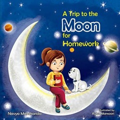 ❤️ Download A Trip to the Moon for Homework by  Navya Manchanda &  Ayan Mansoori