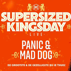 Panic & Mad Dog | Supersized Kingsday LIVE 2021