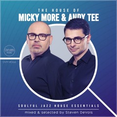 The House Of Micky More & Andy Tee (Soulful Jazz House Essentials)