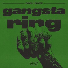 CUFFFREE020 - Facu Baez - Gangsta Ring (Original Mix) [CUFF]