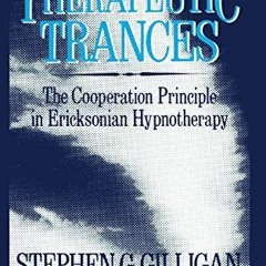 [View] [EPUB KINDLE PDF EBOOK] Therapeutic Trances: The Co-Operation Principle In Ericksonian Hypnot