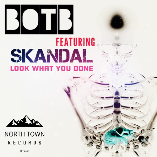 BOTB Feat SKANDAL - Look What You Done (North Town Records UK Teaser)