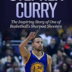 download EBOOK 💛 Stephen Curry: The Inspiring Story of One of Basketball's Sharpest