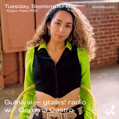 Gulniyal - gtalks! radio w/ Gemma Castro
