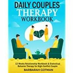 <Download>> Daily Couples Therapy Workbook: 12-Weeks Relationship Workbook &amp Dialectical Behavior