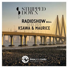 Stripped Down Radio Show #044 - KSAWA & MAURICE  - 13.03.2020 | Ibiza Global Radio
