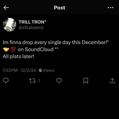 TRILLSEASON!* (SONGS ALL DEC) UPDATED DAILY