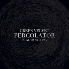 Green Velvet - Percolator (RIGO BOOTLEG) [FREE DOWNLOAD]