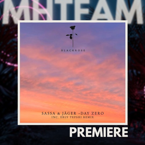 PREMIERE: Sassa & Jäger - Day Zero (Erly Tepshi Remix) [Black Rose]