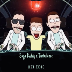 Sugar Daddy X Turbulence ( Uzi Edit )