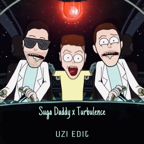 Sugar Daddy X Turbulence ( Uzi Edit )