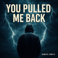 You Pulled Me Back
