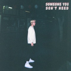 Someone You Don't Need