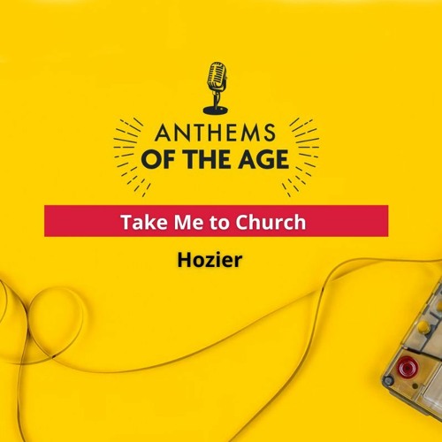 Anthems of the Age Part I- Take Me to Church - David Kobedi - (Sunday 15 January 2023)