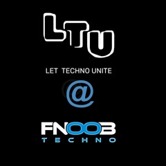 Let Techno Unite @ Fnoob Techno