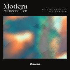Modera & Phoebe Tsen - From Walks Of Life (Banyan Remix)