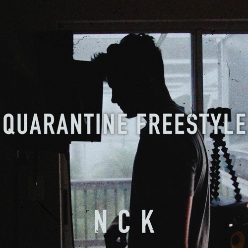 NCK - Quarantine Freestyle