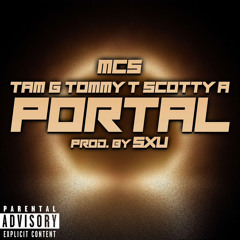 Tam G - Tommy T - ScottyA - Portal (Prod. By SXU)