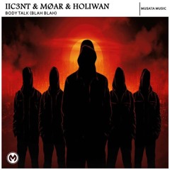 IIC3NT & MØAR & Holiwan - Body Talk (Blah Blah) (Radio Edit)
