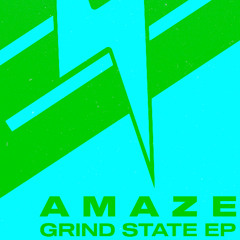 A M A Z E - Grind State