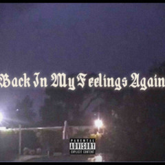 back in my feelings again