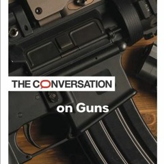 (Download Book) The Conversation on Guns (Critical Conversations) - James Densley