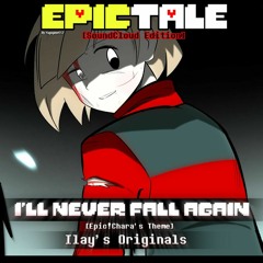 Epictale OST - I'll Never Fall Again [Epic!Chara's Theme][SoundCloud Edition] // Ilay's Originals