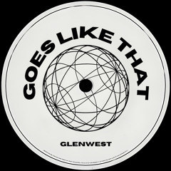Glenwest - Goes Like That