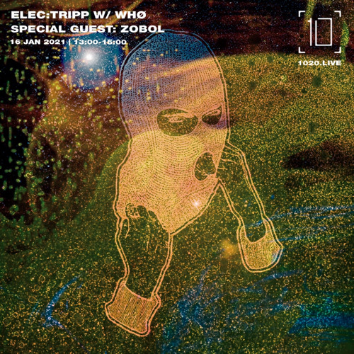 Elec:tripp w/ WHØ & Zobol -  1020Radio - Jan 2021