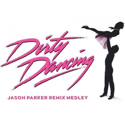 Stream Dirty Dancing Megamix ( Jason Parker Remix Medley ) by