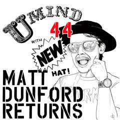 U Mind Ep. 44 Matt Dunford Returns!