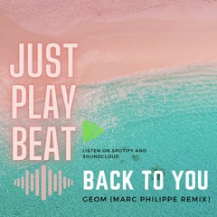 GeoM - Back To You (Marc Philippe Remix)