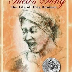 [Access] [EBOOK EPUB KINDLE PDF] Thea's Song: The Life of Thea Bowman by  Charlene Smith &  John Fei