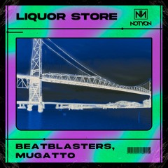 BeatBlasters, Mugatto - Liquor Store