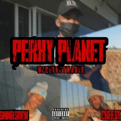 PERKY PLANET (feat Clyboymarlo , Cheesy & Smmrsdon)