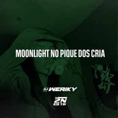 MOONLIGHT NO PIQUE DOS CRIA ( DJ 2N DO TB & DJ WERIKY )