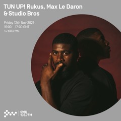 TUN UP! w/ Rukus, Studio Bros & Max Le Daron [Nov '21 - SWU.FM]