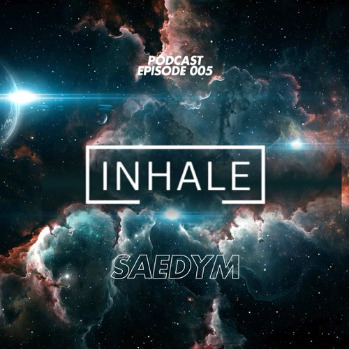 Inhale presents SaedYm