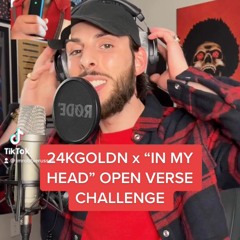 In My Head x 24kgoldn (Open Verse Challenge)