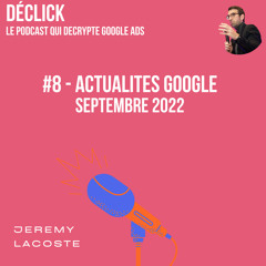 Déclick (et des ads) # Septembre2022 - Les actualités Google Ads
