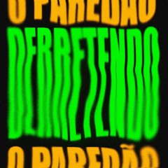 DERRETENDO O PAREDÃO