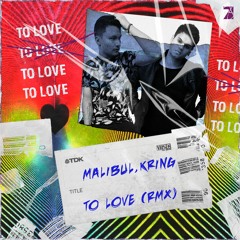 To Love - Malibul, Kring (Remix) Free Download