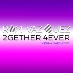 2Gether 4Ever ( Vienna March 2025 )