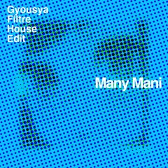 Many Mani(Mani_Mani_Gyousya Filtre House EDIT)