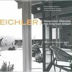 Get PDF Eichler: Modernism Rebuilds the American Dream by Paul Adamson,Marty Arbunich