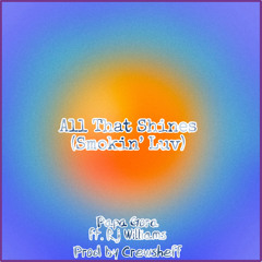 All That Shines (Smokin’ Luv) Feat. [Rj Williams]