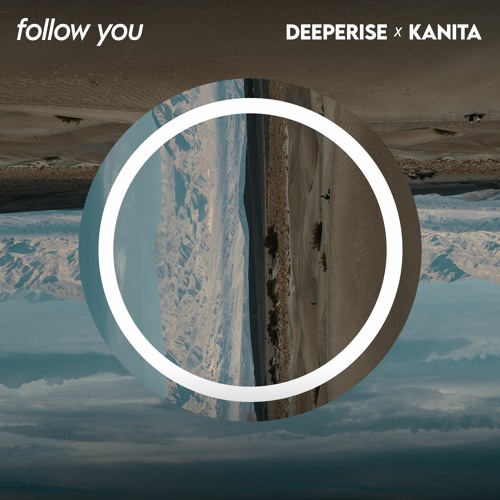 Deeperise & Kanita - Follow You (Ultra Music)