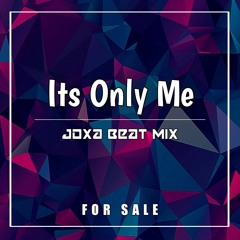 ITS ONLY ME [ JOXA BEAT MIX ] #FOR SALE