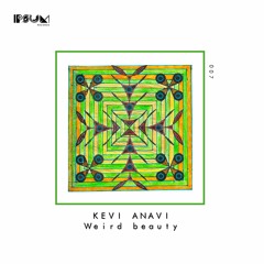 Kevi Anavi - Weird Beauty