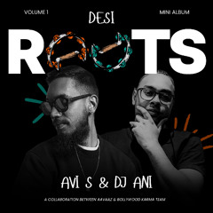 Desi Roots By Avi S & Dj Ani (Volume 1)